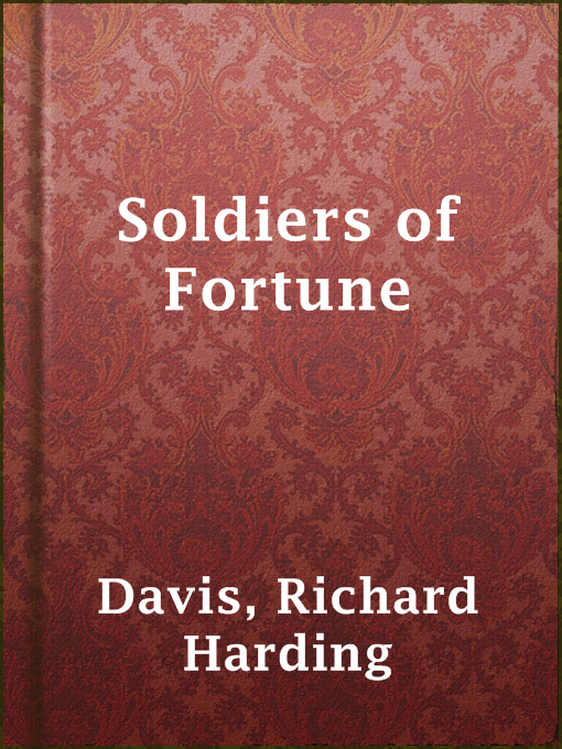 Title details for Soldiers of Fortune by Richard Harding Davis - Available